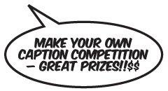 Make your own caption compeition - great prizes